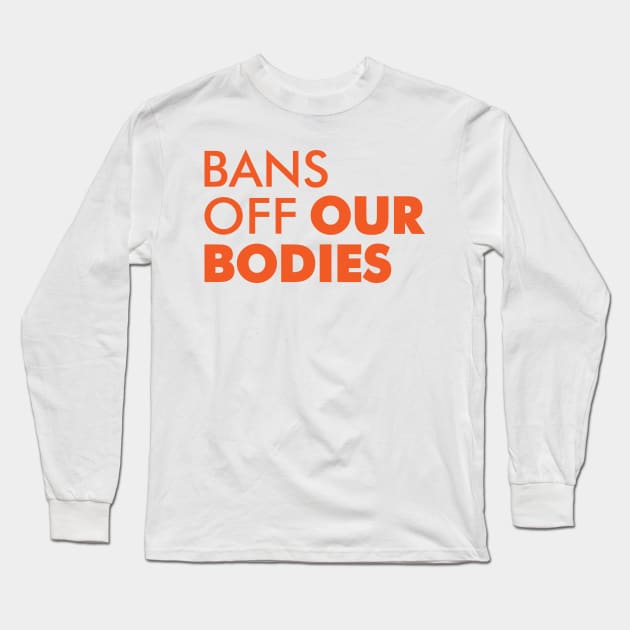 Bans Off Our Bodies Long Sleeve T-Shirt by Sofiia Golovina